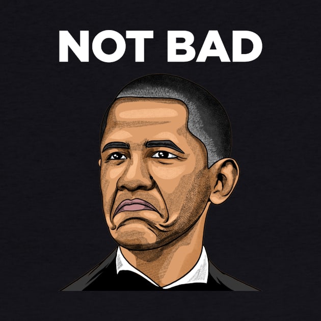 Obama Not Bad Meme by milatees